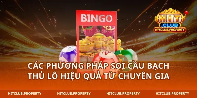 các phương pháp soi cầu bạch thủ lô hiệu quả từ chuyên gia