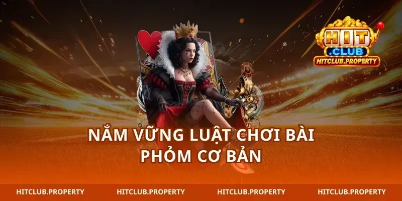 Nắm vững luật chơi bài phỏm cơ bản