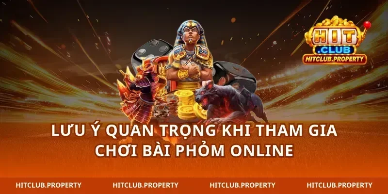 Lưu ý quan trọng khi tham gia chơi bài phỏm online