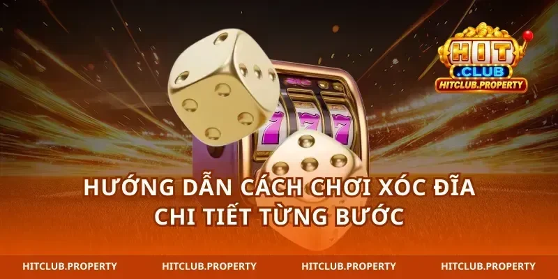 Hướng dẫn cách chơi xóc đĩa chi tiết từng bước
