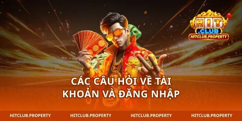 Các câu hỏi về tài khoản và đăng nhập