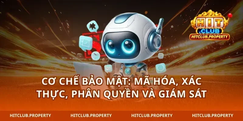 Cơ chế bảo mật: mã hóa, xác thực, phân quyền và giám sát