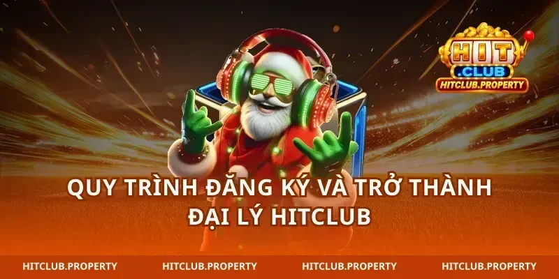 Quy trình đăng ký và trở thành Đại lý hitclub