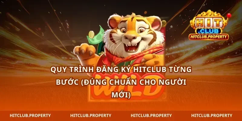 Quy trình đăng ký hitclub từng bước (đúng chuẩn cho người mới)