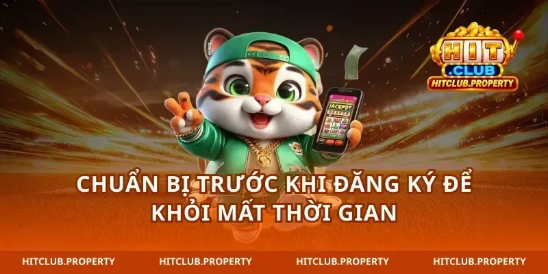 Chuẩn bị trước khi đăng ký để khỏi mất thời gian