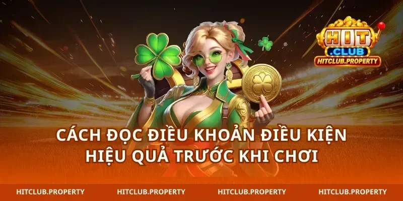 Cách đọc điều khoản điều kiện hiệu quả trước khi chơi