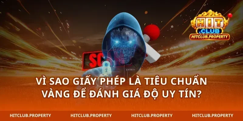 Vì sao giấy phép là tiêu chuẩn vàng để đánh giá độ uy tín?