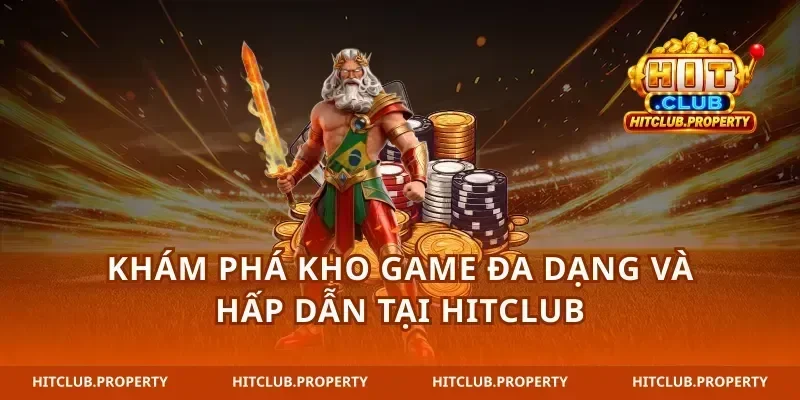 Khám phá kho game đa dạng và hấp dẫn tại hitclub