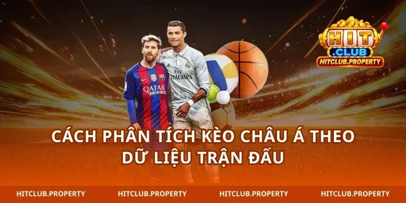 Cách phân tích kèo châu Á theo dữ liệu trận đấu