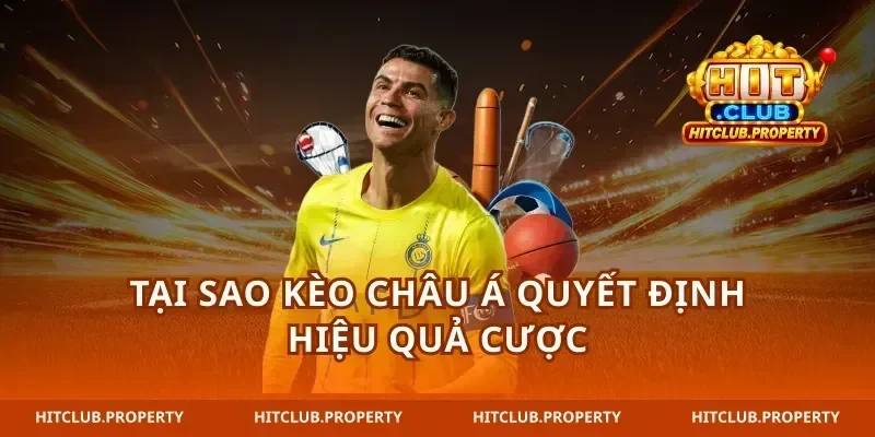 Tại sao kèo châu Á quyết định hiệu quả cược
