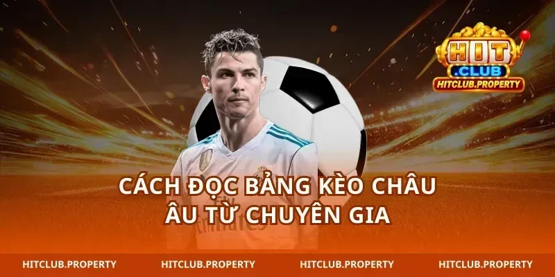 Cách đọc bảng kèo châu Âu từ chuyên gia