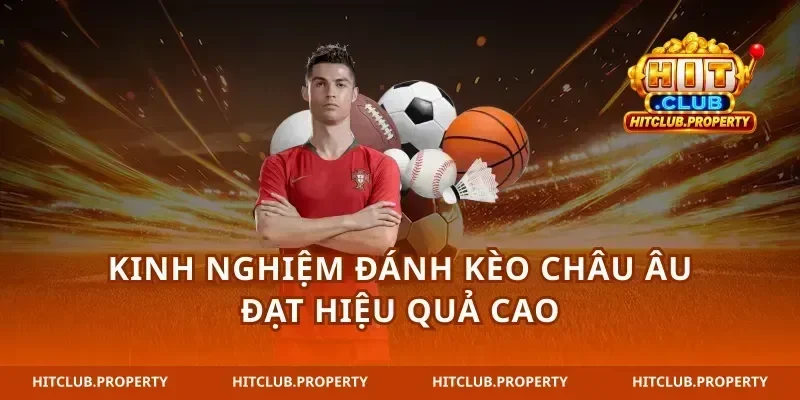 Kinh nghiệm đánh kèo châu Âu đạt hiệu quả cao