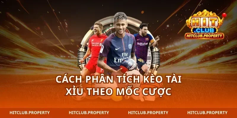 Cách phân tích kèo tài xỉu theo mốc cược