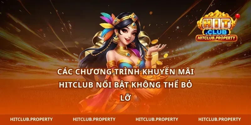 Các chương trình khuyến mãi hitclub nổi bật không thể bỏ lỡ