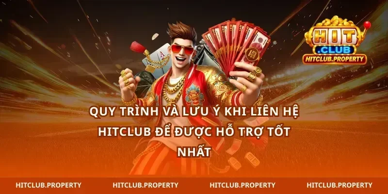 Quy trình và lưu ý khi liên hệ hitclub để được hỗ trợ tốt nhất