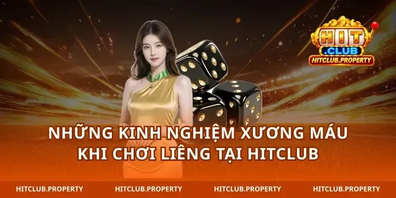 Những kinh nghiệm xương máu khi chơi Liêng tại hitclub