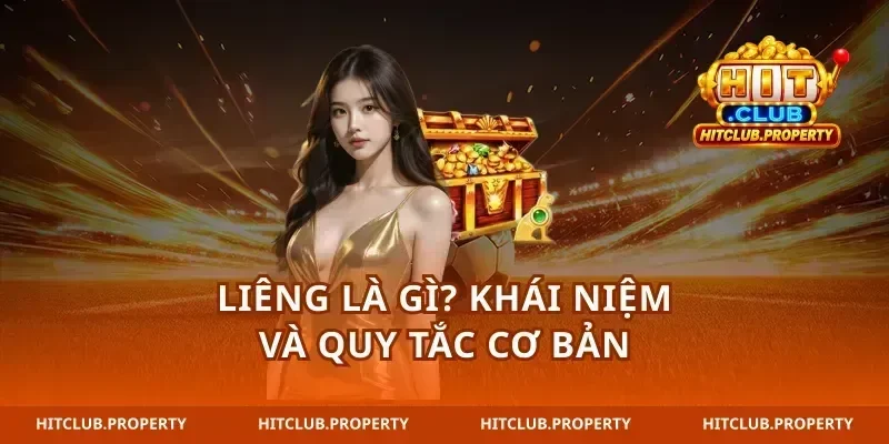 Liêng là gì? Khái niệm và Quy tắc cơ bản