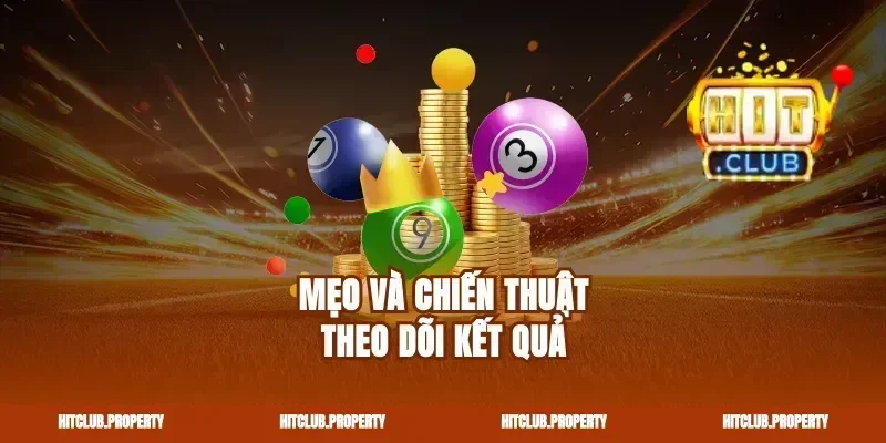 Mẹo và chiến thuật theo dõi kết quả