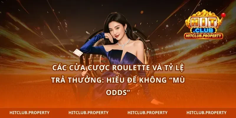 Các cửa cược roulette và tỷ lệ trả thưởng: hiểu để không “mù odds”