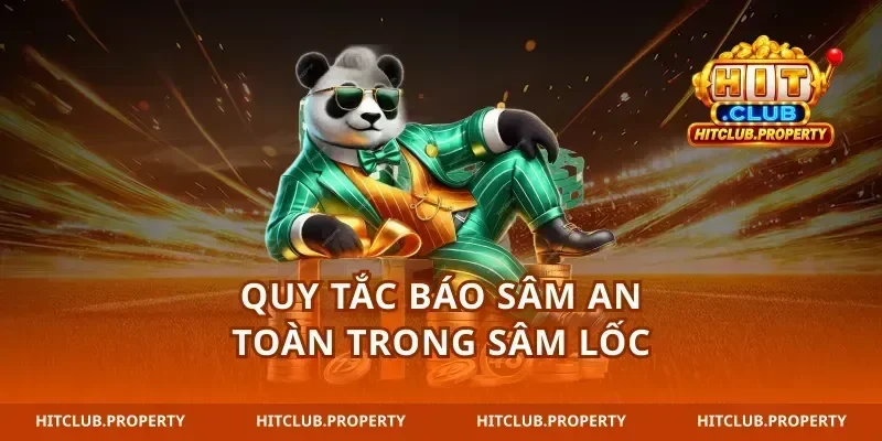 Quy tắc báo sâm an toàn trong sâm lốc