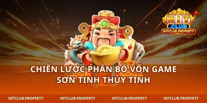 Chiến lược phân bổ vốn game sơn tinh thủy tinh