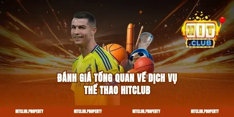 Đánh giá tổng quan về dịch vụ Thể thao Hitclub