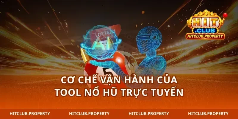 Cơ chế vận hành của tool nổ hũ trực tuyến