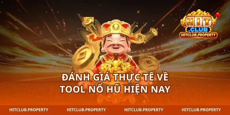Đánh giá thực tế về tool nổ hũ hiện nay