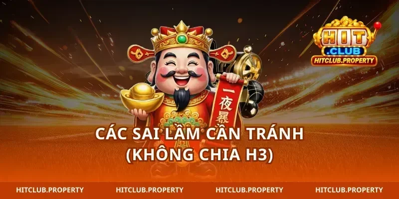 Các sai lầm cần tránh (Không chia H3)